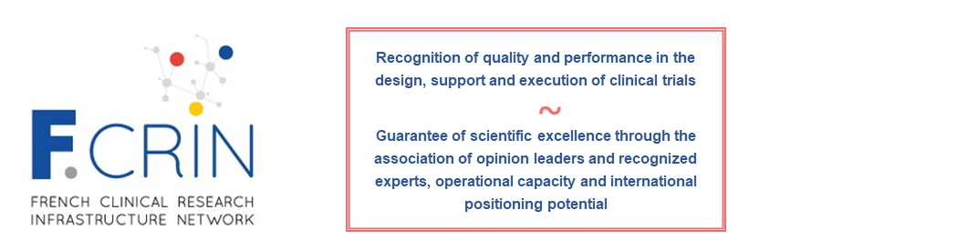 F-CRIN label: Recognition of quality and performance in the design, support and execution of clinical trials. The guarantee of scientific excellence through the association of opinion leaders and recognized experts, operational capacity and international positioning potential.